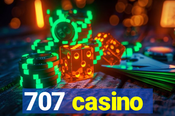707 casino
